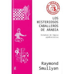Portada del libro LOS MISTERIOSOS CABALLERROS DE ARABIA Autor SMULLYAN, RAYMOND