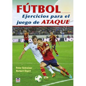 Portada del libro FUTBOL EJERCICIOS PARA EL JUEGO DE ATAQUE Autor SCHREINER, PETER Y ELGERT, NORBERT