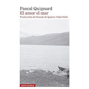 Portada del libro EL AMOR EL MAR Autor QUIGNARD, PASCAL