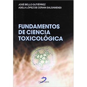 Portada del libro FUNDAMENTOS DE CIENCIA TOXICOLOGICA Autor BELLO GUTIERREZ, JOSE Y OTRO