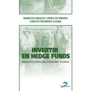 Portada del libro INVERTIR EN HEDGE FUNDS ANALISIS DE SU ESTRUCTURA, ESTRATEGIAS Y EFICIENCIA INCL Autor LOPEZ DE PRADO, MARCOS MAILOC