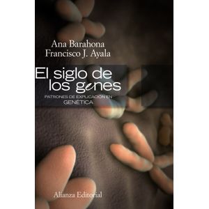 Portada del libro SIGLO DE LOS GENES, EL PATRONES DE EXPLICACION EN GENETICA Autor BARAHONA, ANA Y OTRO