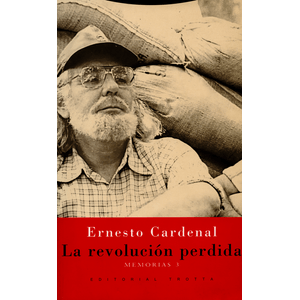 Portada del libro LA REVOLUCION PERDIDA MEMORIAS 3 Autor CARDENAL, ERNESTO
