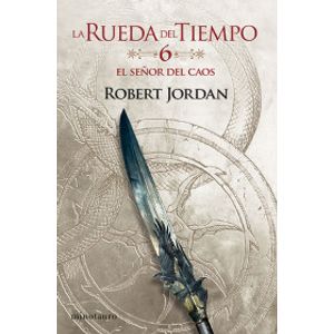 Portada del libro LA RUEDA DEL TIEMPO 6 EL SEÑOR DEL CAOS Autor JORDAN, ROBERT
