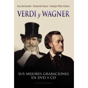 Portada del libro VERDI Y WAGNER SUS MEJORES GRABACIONES EN DVD Y CD Autor MATAMORO, BLAS Y OTROS