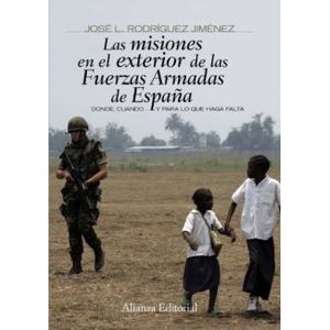 Portada del libro MISIONES EN EL EXTERIOR DE LAS FUERZAS ARMADAS DE ESPAÑA, LAS Autor RODRIGUEZ JIMENEZ, JOSE L.