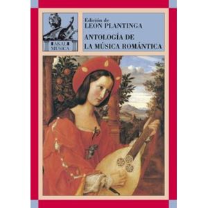 Portada del libro ANTOLOGIA DE LA MUSICA ROMANTICA Autor PLANTINGA, LEON