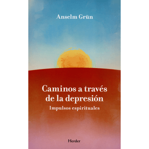 Portada del libro CAMINOS A TRAVES DE LA DEPRESION Autor GRUN, ANSELM