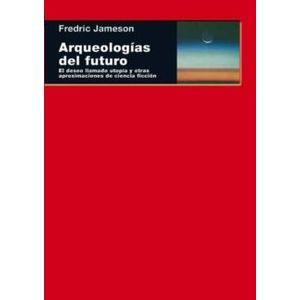 Portada del libro ARQUEOLOGIAS DEL FUTURO Autor JAMESON, FREDRIC