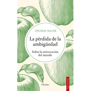 Portada del libro LA PERDIDA DE LA AMBIGUEDAD Autor BAUER, THOMAS