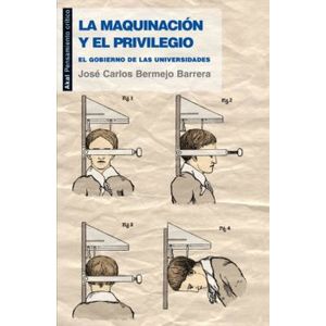 Portada del libro MAQUINACION Y EL PRIVILEGIO EL GOBIERNO DE LAS UNIVERSIDES Autor BERMEJO BARRRERA, JOSE CARLOS