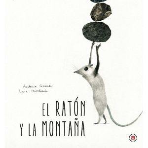 Portada del libro EL RATON Y LA MONTAÑA Autor GRAMSCI, ANTONIO Y DOMENECH, LAIA