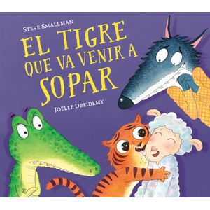 Portada del libro EL TIGRE QUE VINO A CENAR Autor SMALLMAN, STEVE Y DREIDEMY, JOELLE