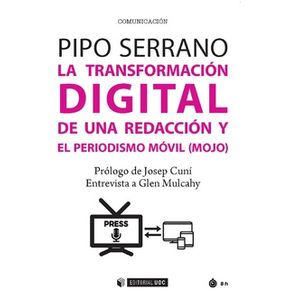 Portada del libro LA TRANSFORMACION DIGITAL DE UNA REDACCION Y EL PERIODISMO MOVIL Autor SERRANO, PIPO