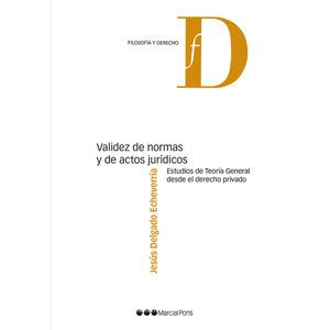 Portada del libro VALIDEZ DE NORMAS Y DE ACTOS JURIDICOS Autor DELGADO ECHEVERRIA, JESUS