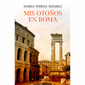 Portada del libro MIS OTOÑOS EN ROMA Autor ALVAREZ, MARIA TERESA
