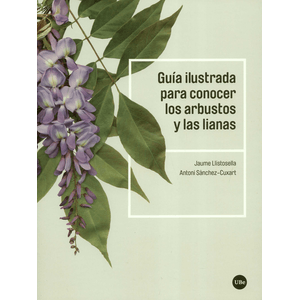 Portada del libro GUIA ILUSTRADA PARA CONOCER LOS ARBUSTOS Y LAS LIANAS Autor LLISTOSELLA, JAUME Y OTRO