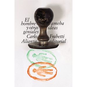 Portada del libro EL HOMBRE AMEBA Y OTRAS IDEAS GENIALES Autor FRABETTI, CARLO