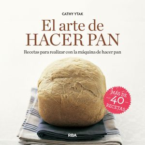 Portada del libro EL ARTE DE HACER PAN Autor YTAK, CATHY
