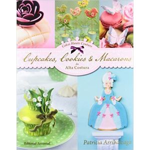Portada del libro CUPCAKES COOKIES Y MACARONS DE ALTA COSTURA Autor ARRIBALZAGA, PATRICIA