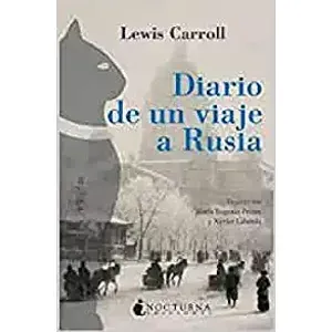 Portada del libro DIARIO DE UN VIAJE A RUSIA Autor CARROLL, LEWIS