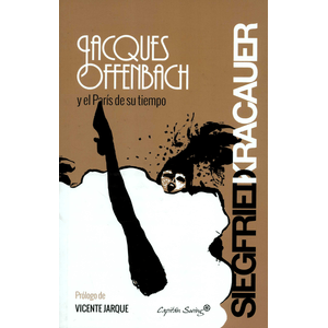 Portada del libro JACQUES OFFENBACH Y EL PARIS DE SU TIEMPO Autor KRACAUER, SIEGFRIED
