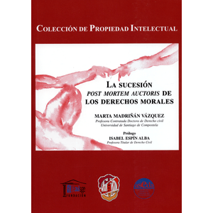 Portada del libro SUCESION POST MORTEM AUCTORIS DE LOS DERECHOS MORALES, LA Autor MADRIÑAN VAZQUEZ, MARTA