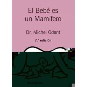 Portada del libro EL BEBE ES UN MAMIFERO Autor ODENT, MICHEL
