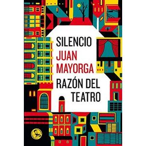 Portada del libro SILENCIO RAZON DEL TEATRO Autor MAYORGA, JUAN