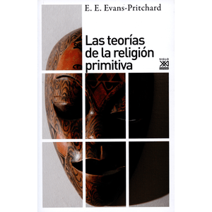Portada del libro LAS TEORIAS DE LA RELIGION PRIMITIVA Autor EVANS PRITCHARD, E E