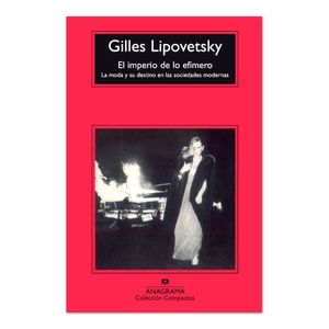 Portada del libro EL IMPERIO DE LO EFIMERO Autor LIPOVETSKY, GILLES