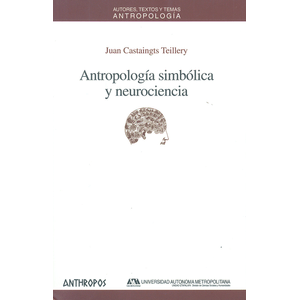 Portada del libro ANTROPOLOGIA SIMBOLICA Y NEUROCIENCIA Autor CASTAINGTS TEILLERY, JUAN