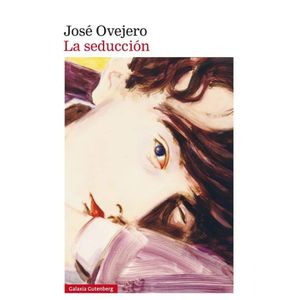 Portada del libro LA SEDUCCION Autor OVEJERO, JOSE