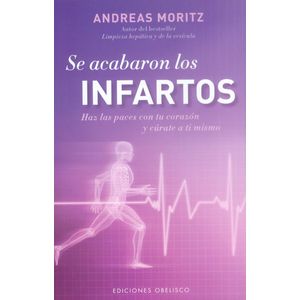 Portada del libro SE ACABARON LOS INFARTOS Autor MORITZ, ANDREAS