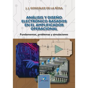 Portada del libro ANALISIS Y DISEÑO ELECTRONICO BASADOS EN EL AMPLIFICADOR OPERACIONAL Autor GONZALEZ DE LA ROSA, J.J