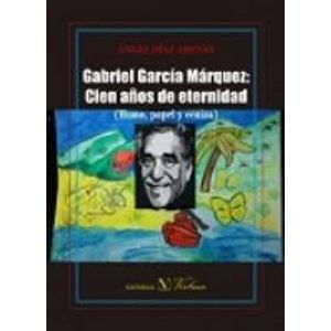 Portada del libro GABRIEL GARCIA MARQUEZ CIEN AÑOS DE ETERNIDAD Autor DIAZ ARENAS, ANGEL