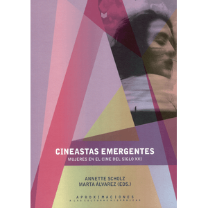 Portada del libro CINEASTAS EMERGENTES INCLUYE CD Autor SCHOLZ, ANNETTE Y OTRA EDITORES