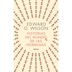 Portada del libro HISTORIAS DEL MUNDO DE LAS HORMIGAS Autor O WILSON, EDWARD