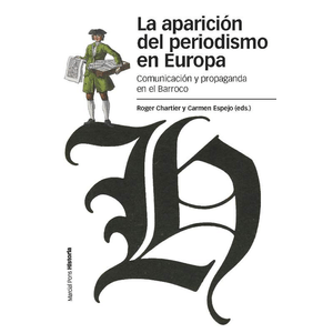 Portada del libro LA APARICION DEL PERIODISMO EN EUROPA Autor CHARTIER, ROGER Y OTRO