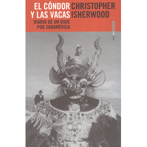 Portada del libro CONDOR Y LAS VACAS, EL Autor ISHERWOOD, CHRISTOPHER