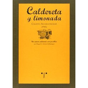 Portada del libro CALDERETA Y LIMONADA UN CANON CULINARIO CON POSIBLES Autor ALVARGONZALEZ, CALIXTO