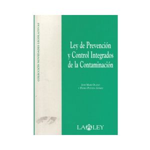 Portada del libro LEY DE LA PREVENCION Y CONTROL INTEGRADOS DE LA CONTAMINACION Autor OLANO, MARI