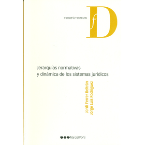 Portada del libro JERARQUIAS NORMATIVAS Y DINAMICA DE LOS SISTEMAS JURIDICOS Autor FERRER BELTRAN, JORDI Y OTROS