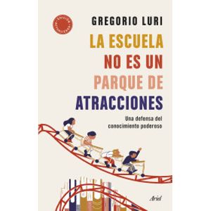Portada del libro LA ESCUELA NO ES UN PARQUE DE ATRACCIONES Autor LURI, GREGORIO