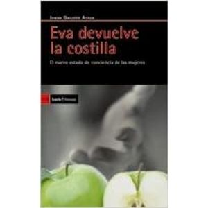 Portada del libro EVA DEVUELVE LA COSTILLA (EL NUEVO ESTADO DE LA CONCIENCIA DE LAS MUJERES) Autor GALLEGO AYALA, JUANA
