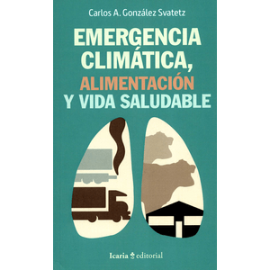 Portada del libro EMERGENCIA CLIMATICA ALIMENTACION Y VIDA SALUDABLE Autor GONZALEZ SVATETZ, CARLOS A