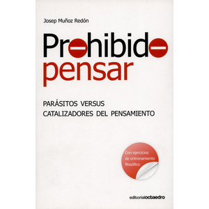 Portada del libro PROHIBIDO PENSAR PARASITOS VERSUS CATALIZADORES DEL PENSAMIENTO Autor MUÑOZ RENDON, JOSEP