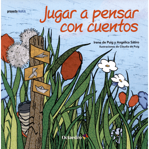 Portada del libro JUGAR A PENSAR CON CUENTO Autor PUIG, IRENE DE Y OTROS