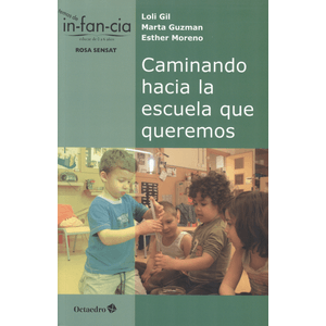 Portada del libro CAMINANDO HACIA LA ESCUELA QUE QUEREMOS Autor GIL, LOLI Y OTROS