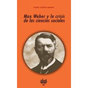 Portada del libro LA MAX WEBER Y CRISIS DE LAS CIENCIAS SOCIALES Autor PIEDRAS MONROY, PEDRO